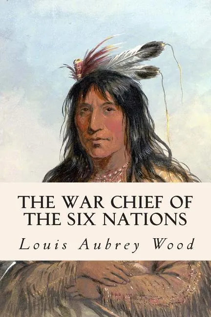 The War Chief of the Six Nations - Paperback