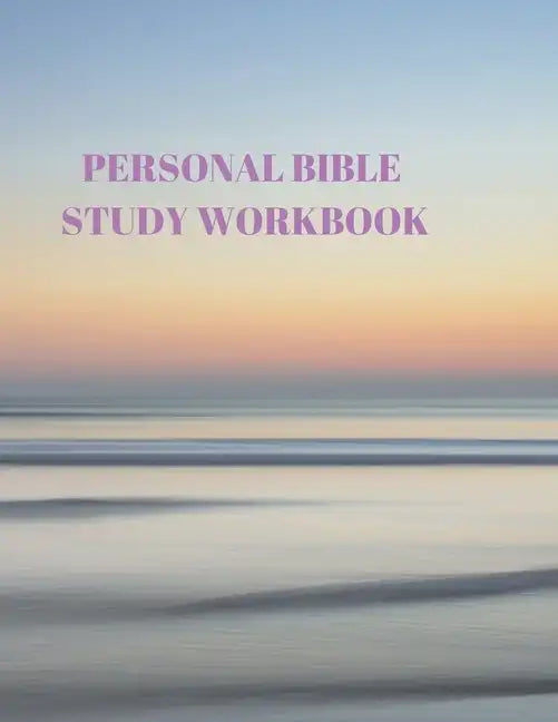 Personal Bible Study Workbook: 116 Pages Formated for Scripture and Study! - Paperback