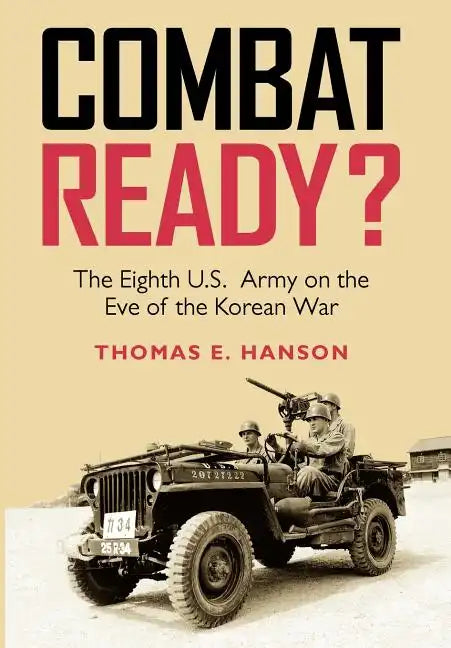 Combat Ready?: The Eighth U.S. Army on the Eve of the Korean War - Hardcover