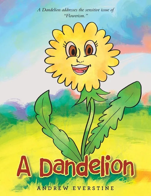 A Dandelion: A Story That Touches on the Sensitive Topic of "Flowerism." - Paperback