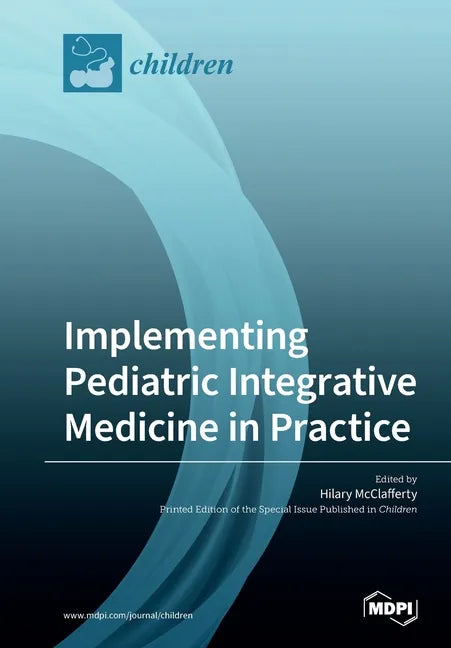 Implementing Pediatric Integrative Medicine in Practice - Paperback