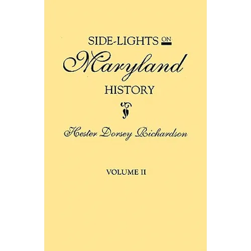 Side-Lights on Maryland History, with Sketches of Early Maryland Families. in Two Volumes. Volume II - Paperback