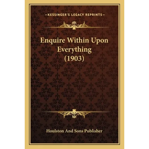 Enquire Within Upon Everything (1903) - Paperback