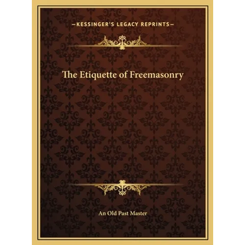 The Etiquette of Freemasonry - Hardcover