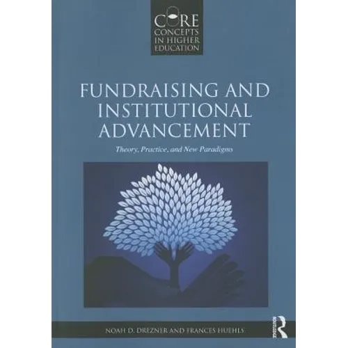 Fundraising and Institutional Advancement: Theory, Practice, and New Paradigms - Paperback