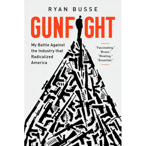 Gunfight: My Battle Against the Industry That Radicalized America - Paperback