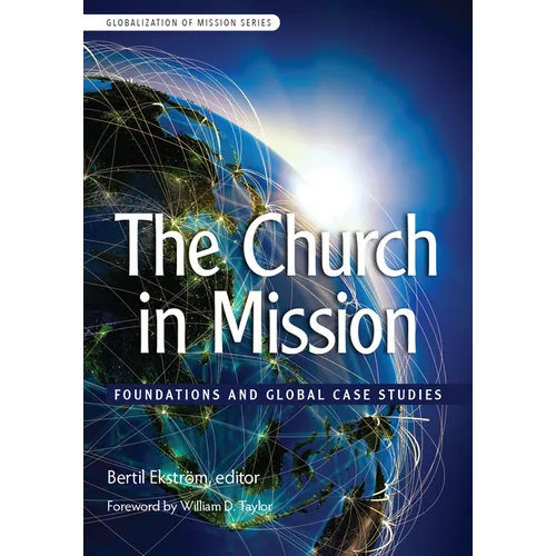The Church in Mission: Foundations and Global Case Studies - Paperback