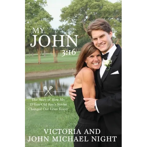 My John 3: 16: The Story of How My 17 Year-Old Son's Stroke Changed Our Lives Forever - Paperback
