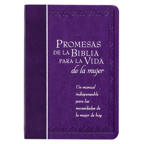 Promesas de la Biblia Para La Vida de la Mujer: Un Manual Indispensable Para Cada Una de Sus Necesidades - Imitation Leather