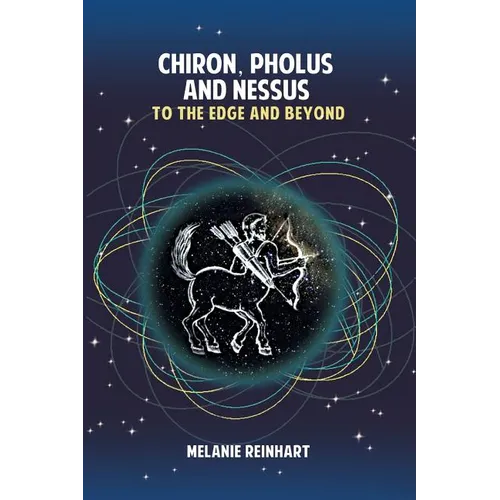 Chiron, Pholus and Nessus: To the Edge and Beyond - Paperback