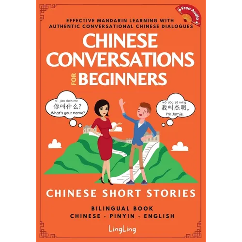 Chinese Conversations for Beginners: Mandarin Learning with Conversational Dialogues (Free Audio) - Chinese Short Stories Bilingual Book - Paperback