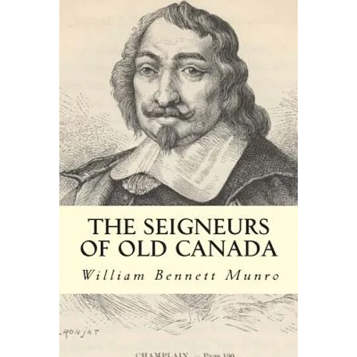 The Seigneurs of Old Canada - Paperback