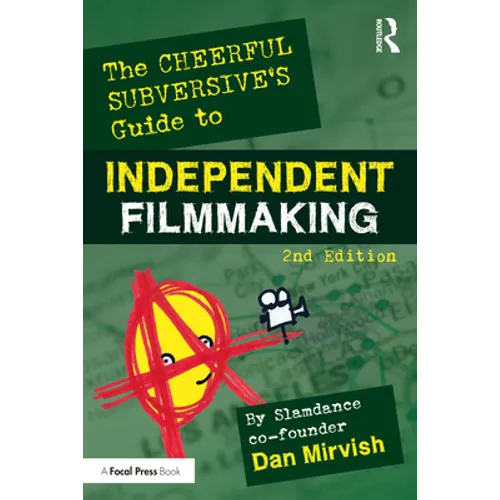 The Cheerful Subversive's Guide to Independent Filmmaking - Paperback