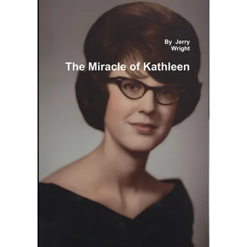 The Miracle of Kathleen: The Kathleen Wright Story - Hardcover