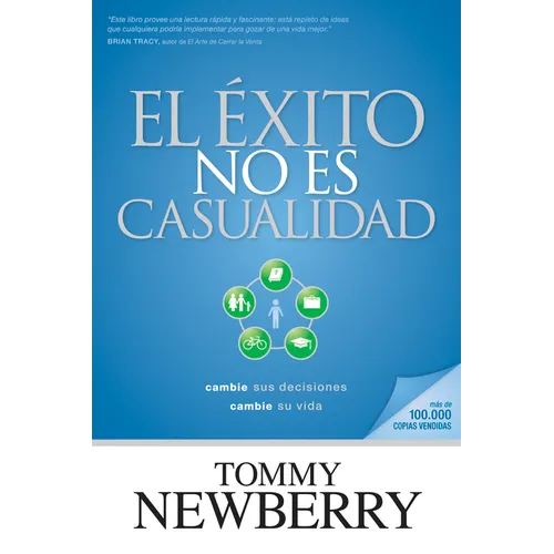 El Éxito No Es Casualidad: Cambie Sus Decisiones; Cambie Su Vida - Paperback