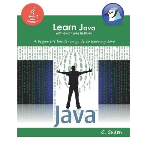 Learn Java with examples in BlueJ: A beginner's hands-on approach to learning Java - Paperback