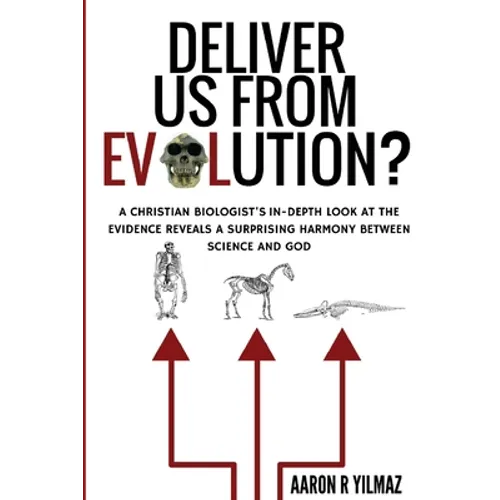 Deliver Us From Evolution?: A Christian Biologist's In-Depth Look at the Evidence Reveals a Surprising Harmony Between Science and God - Paperback