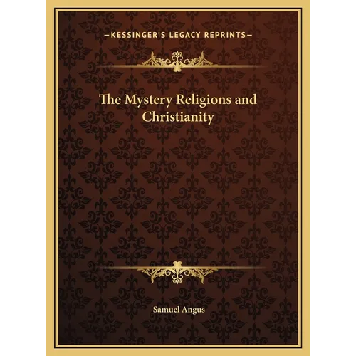 The Mystery Religions and Christianity - Hardcover
