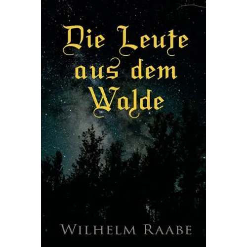 Die Leute aus dem Walde: Ihre Sterne, Wege und Schicksale - Paperback