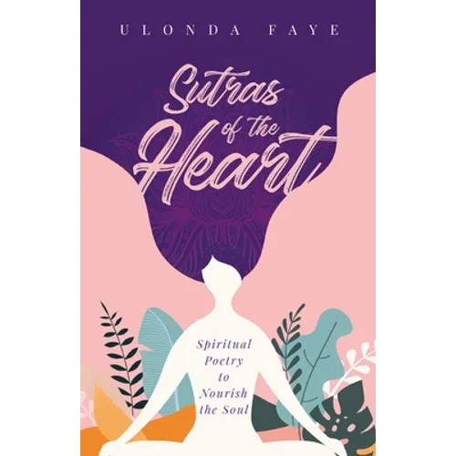 Sutras of the Heart: Spiritual Poetry to Nourish the Soul - Paperback