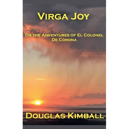 Virga Joy (or the Adventures of El Colonel De Corona) - Paperback