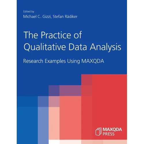 The Practice of Qualitative Data Analysis: Research Examples Using MAXQDA - Paperback