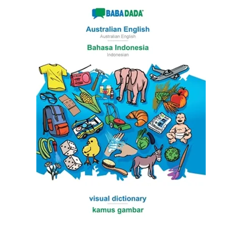 Australian English - Bahasa Indonesia, visual dictionary: BABADADA Australian English - Indonesian, visual dictionary - Paperback