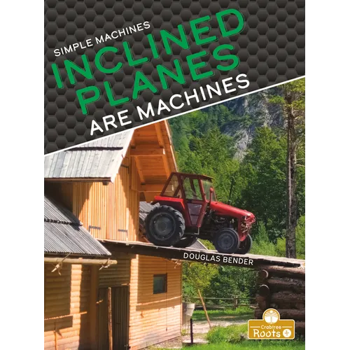 Inclined Planes Are Machines - Library Binding