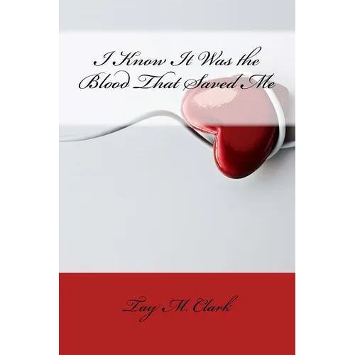 I Know It Was the Blood That Saved Me - Paperback