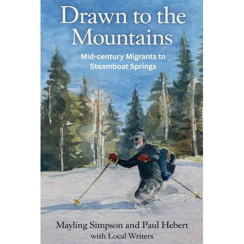 Drawn to the Mountains: Mid-century Migrants to Steamboat Springs - Paperback