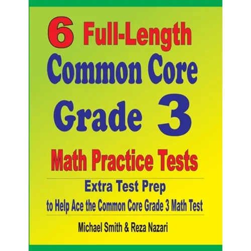 6 Full-Length Common Core Grade 3 Math Practice Tests: Extra Test Prep to Help Ace the Common Core Grade 3 Math Test - Paperback