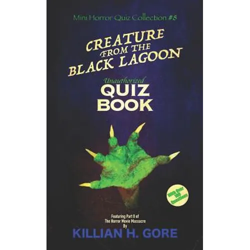 Creature from the Black Lagoon Unauthorized Quiz Book: Mini Horror Quiz Collection #8 - Paperback