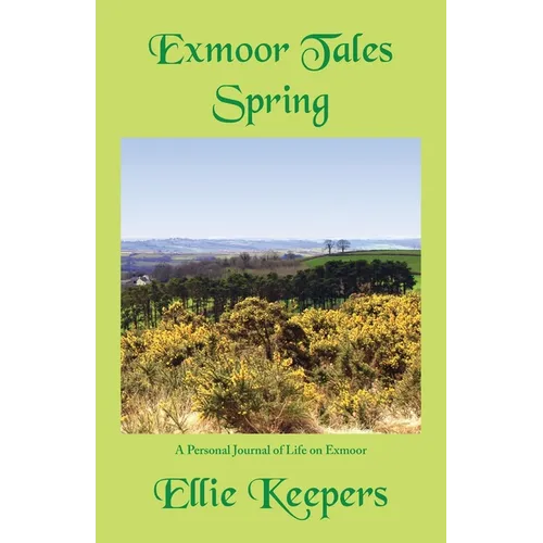 Exmoor Tales - Spring: A Personal Journal of Life on Exmoor - Paperback