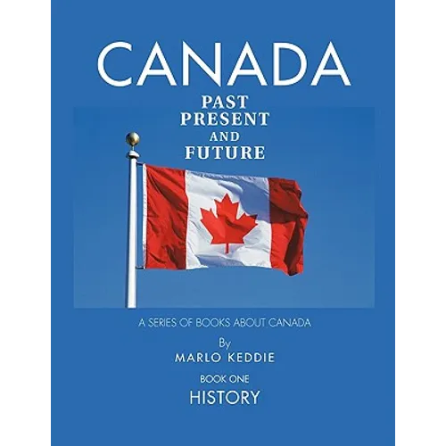 Canada Past Present and Future: A Series of Books about Canada - Paperback