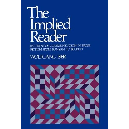 The Implied Reader: Patterns of Communication in Prose Fiction from Bunyan to Beckett - Paperback