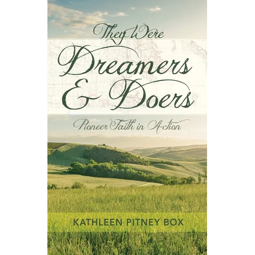 They Were Dreamers and Doers: Pioneer Faith in Action - Hardcover