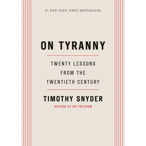 On Tyranny: Twenty Lessons from the Twentieth Century - Hardcover