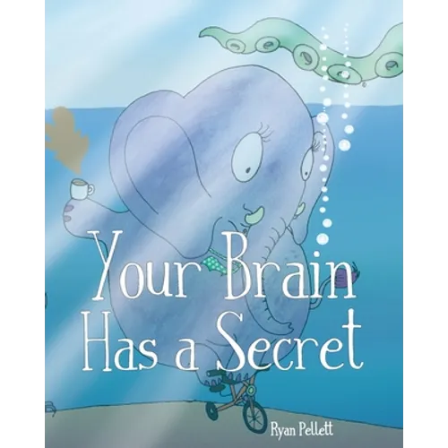 Your Brain Has A Secret: The Stupendously Simple Guide to Mindfulness for Anyone Who Never Learned This Simple Trick - Paperback