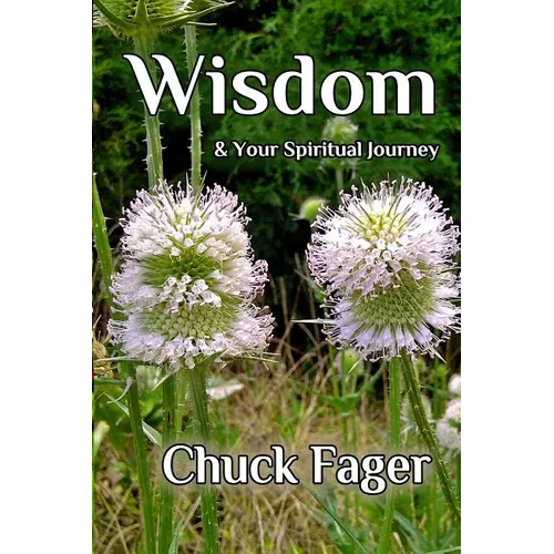 Wisdom & Your Spiritual Journey: A Study of Wisdom In The Biblical And Quaker Traditions - Paperback