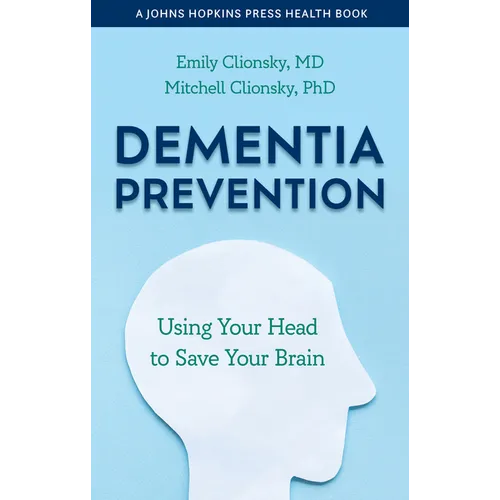 Dementia Prevention: Using Your Head to Save Your Brain - Hardcover