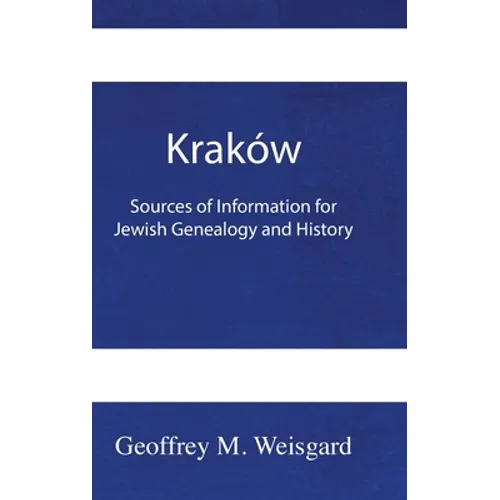 Kraków: Sources of Information for Jewish Genealogy and History - HardCover - Hardcover