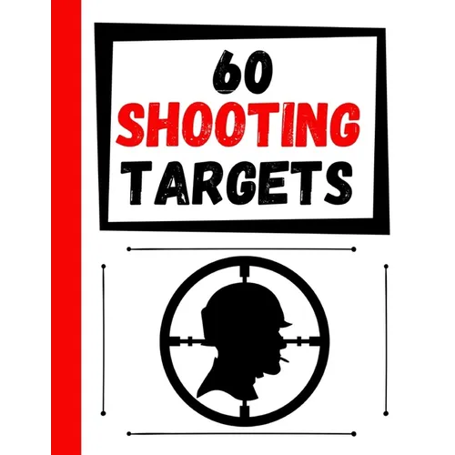 60 Shooting Targets: Large Paper Perfect for Rifles / Firearms / BB / AirSoft / Pistols / Archery & Pellet Guns - Paperback