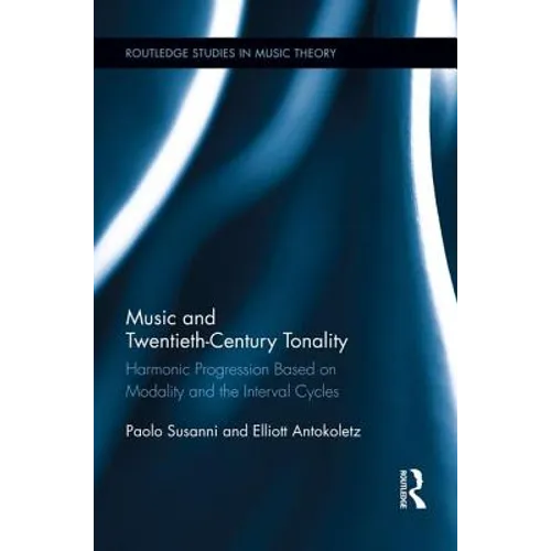Music and Twentieth-Century Tonality: Harmonic Progression Based on Modality and the Interval Cycles - Paperback