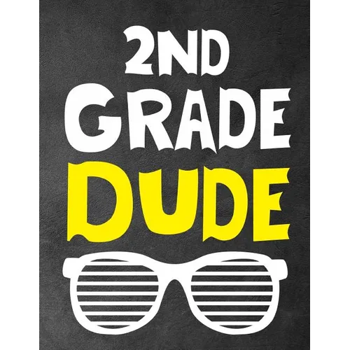 2Nd Grade Dude: Funny Back To School notebook, Gift For Girls and Boys,109 College Ruled Line Paper, Cute School Notebook, School Composition Notebook - Paperback