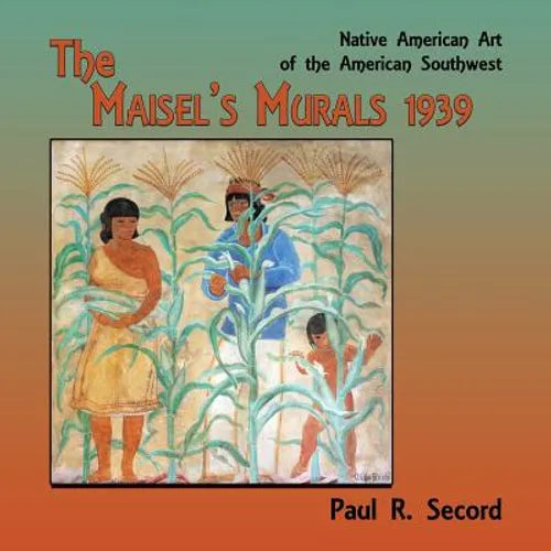 The Maisel's Murals, 1939: Native American Art of the American Southwest - Paperback