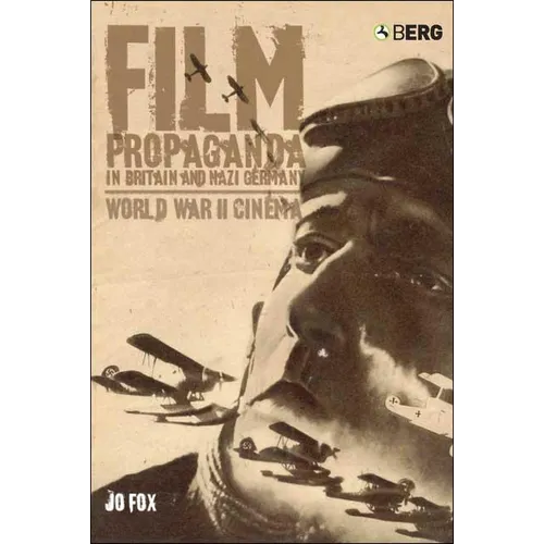 Film Propaganda in Britain and Nazi Germany: World War II Cinema - Paperback