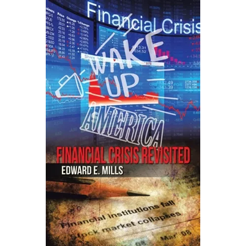 Wake up America: Financial Crisis Revisited - Hardcover