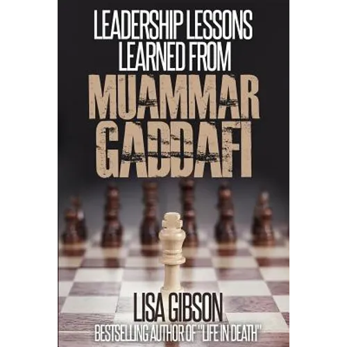 Leadership Lessons Learned From Muammar Gaddafi - Paperback