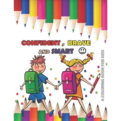 CONFIDENT BRAVE AND SMART a coloring book for kids: variety coloring book for kids boys and girls 4 - 8 years old - Paperback