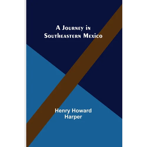 A Journey in Southeastern Mexico - Paperback
